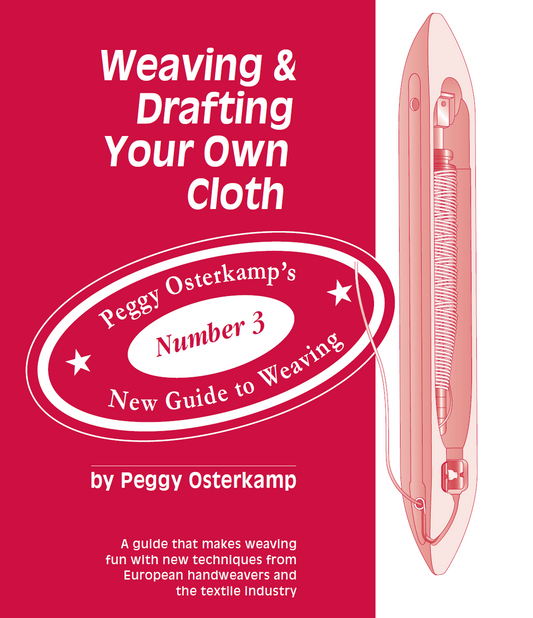 Weaving & Drafting Your Own Cloth by Peggy Osterkamp